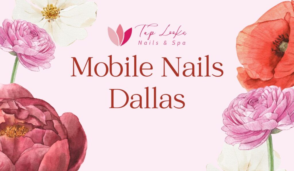 Mobile Nails Dallas