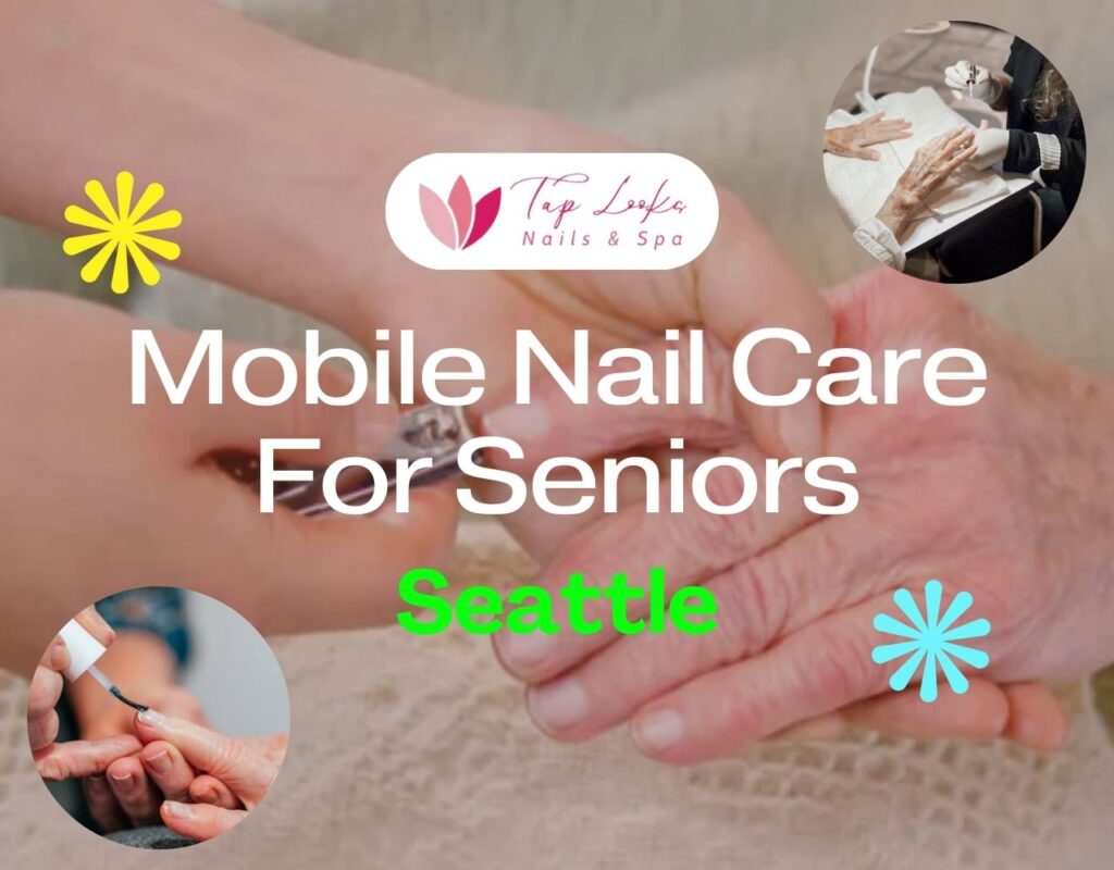 Mobile Nail Care For Elderly Seattle