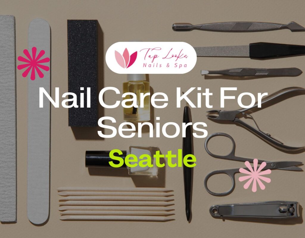 Nail Care Kit For Seniors SeattleNail Care Kit For Seniors Seattle