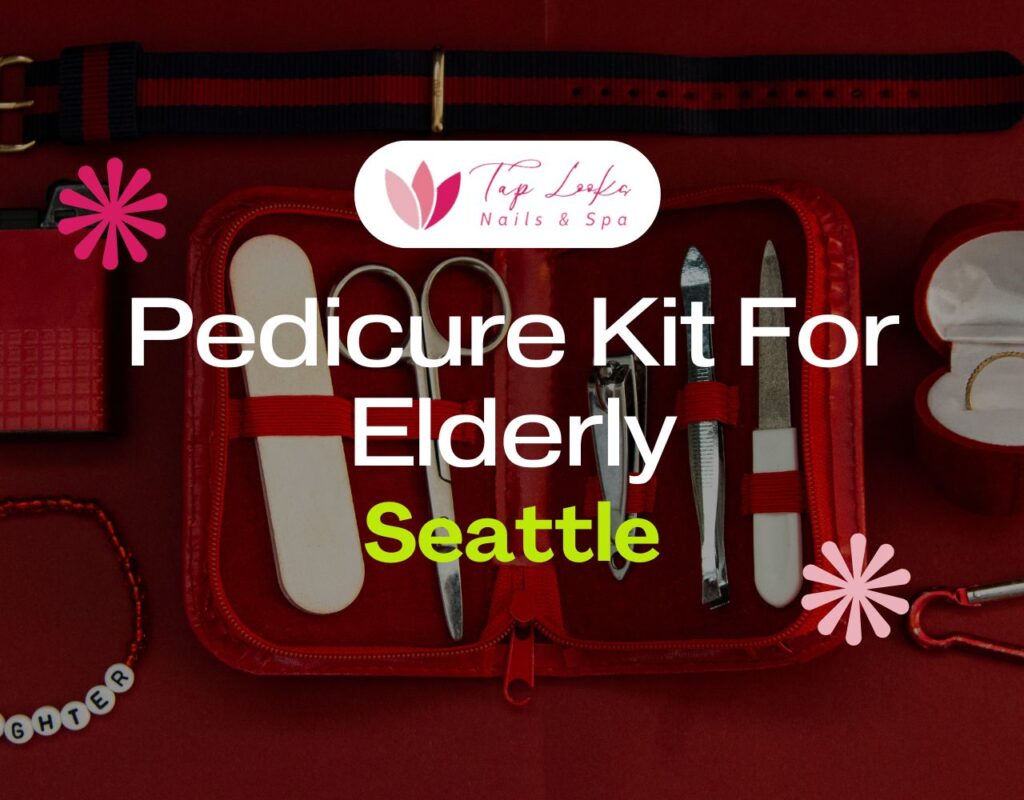 Pedicure Kit For Elderly Seattle