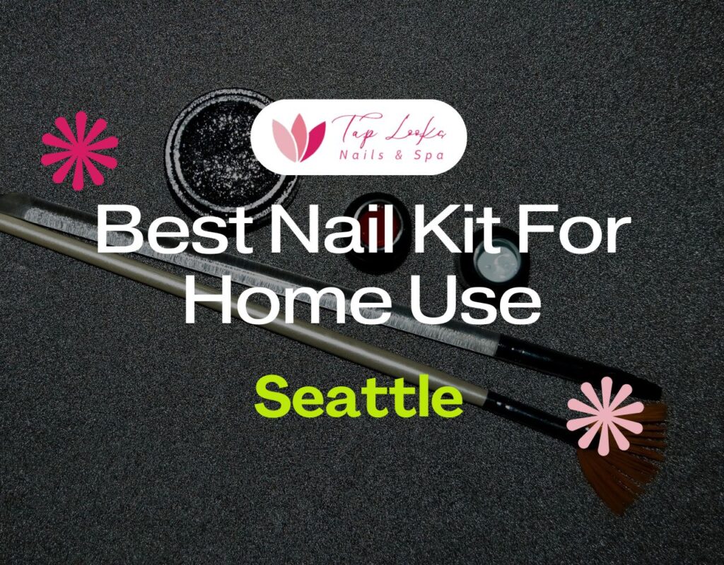 Best Nail Kit For Home Use In Seattle
