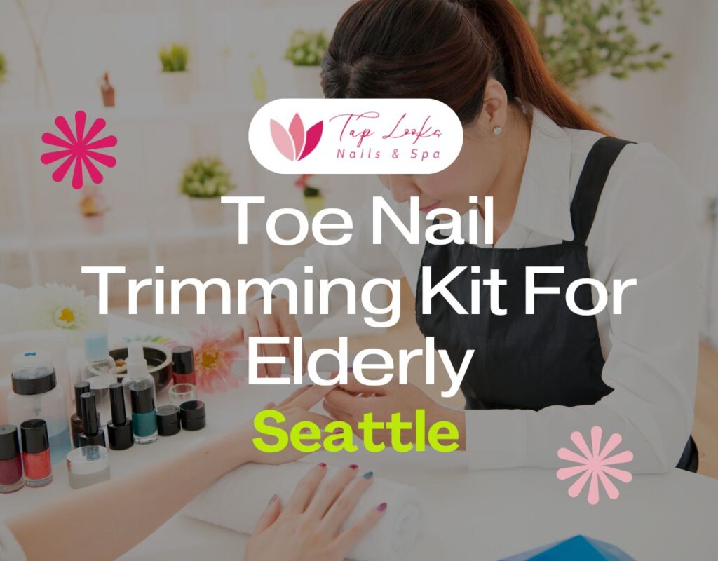 Toe Nail Trimming Kit For Elderly Seattle