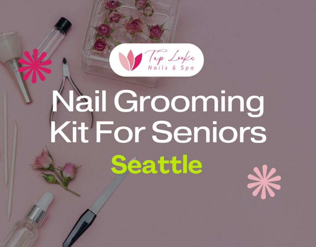 Nail Grooming Kit For Seniors Seattle